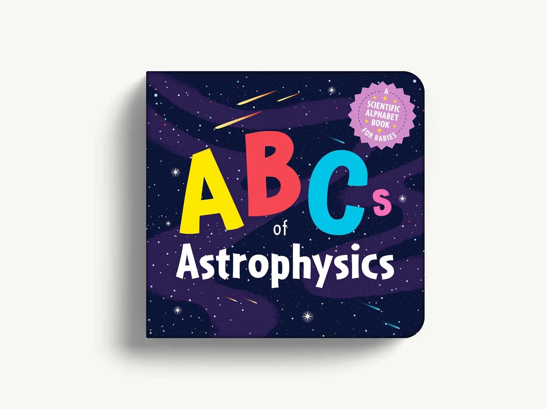 Abcs of Astrophysics: a Scientific Alphabet Book for Babies - Stellaries